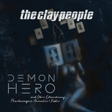 Clay People, The LP - Demon Hero And Other Extraordinary Phantasmagoric Anomalies And Fables | Buy Now For 34.99