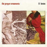 Proper Ornaments  The LP - 6 Lenins