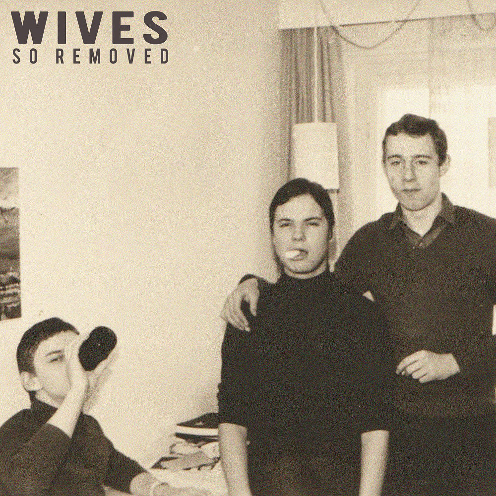 Wives LP - So Removed