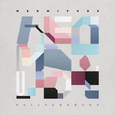 Hermitude LP - Pollyanarchy