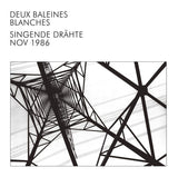 Deux Baleines Blanches LP - Singende Drahte