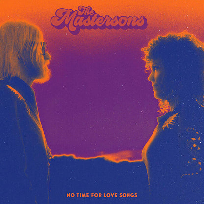 The Mastersons LP - No Time For Love Songs