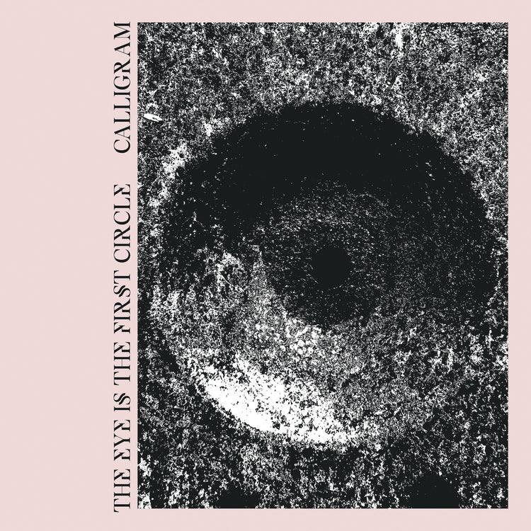 Calligram LP - Eye Is The First Circle The