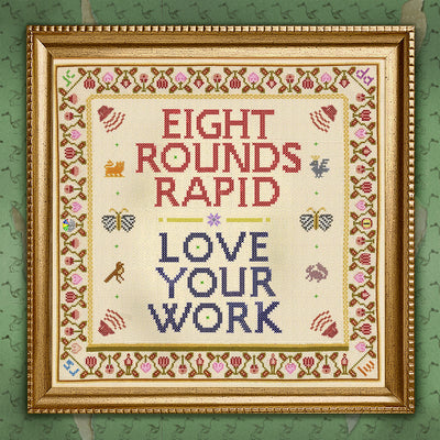 Eight Rounds Rapid LP - Love Your Work