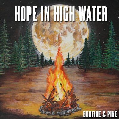 Hope in High Water LP - Bonfire & Pine (RSD 2020): | Buy Now For 39.99