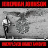 Jeremiah Johnson LP - Unemployed Highly Annoyed