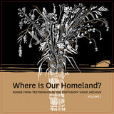 Zisl Slepovitch LP - Where Is Our Homeland?: Songs from Testimonies in the Fortunoff Video Archive- Volume 1 | Buy Now For 44.99