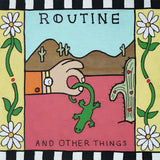 Routine LP - And Other Things