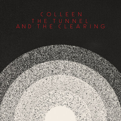 Colleen LP - The Tunnel and the Clearing: | Buy Now For 44.99