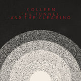 Colleen LP - The Tunnel and the Clearing: | Buy Now For 44.99