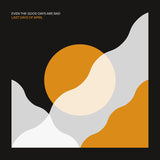 Last Days Of April LP - Even The Good Days Are Bad