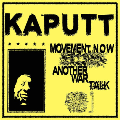Kaputt LP - Movement Now/Another War Talk: | Buy Now For 24.99