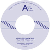 Joona Toivanen Trio LP - Except For/Keyboard Study No. 2 | Buy Now For 24.99