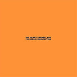 Pig Heart Transplant LP - For Mass Consumption | Buy Now For 39.99