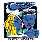 Caravan LP - It'S None Of Your Business