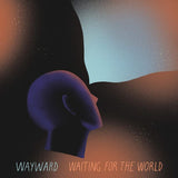 Wayward LP - Waiting For The World