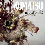Komatsu LP - Rose Of Jericho | Buy Now For 24.99