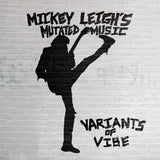 Music Mickey Leighs Mutated LP - Variants Of Vibe