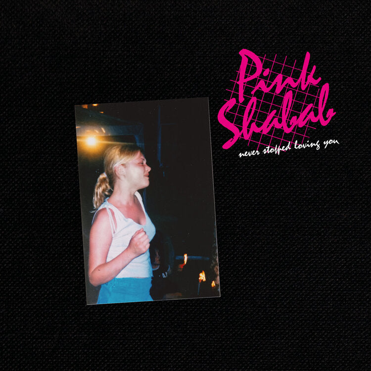 Pink Shabab LP - Never Stopped Loving You