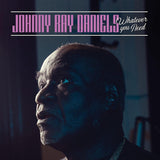 Johnny Ray Daniels LP - Whatever You Need