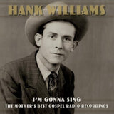 Hank Williams LP - I'm Gonna Sing: The Mother's Best Gospel Radio Recordings | Buy Now For 59.99