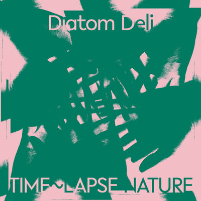 Diatom Deli LP - Time~lapse Nature | Buy Now For 39.99