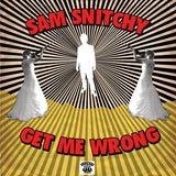 Snitchy Sam LP - Get Me Wrong
