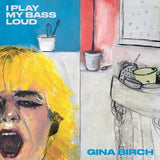 Gina Birch LP - I Play My Bass Loud