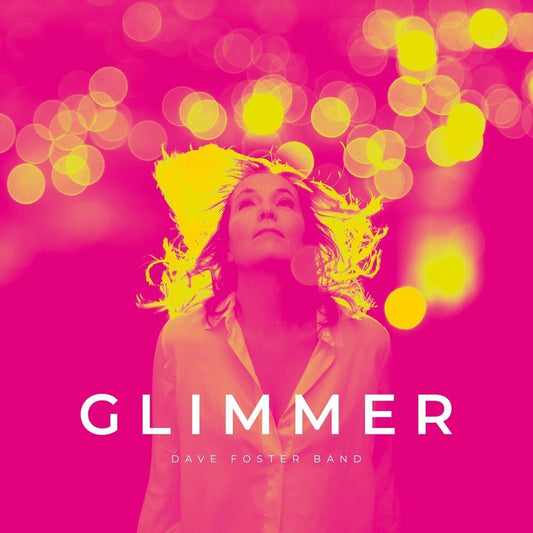 Dave Foster Band LP - Glimmer (Yellow Vinyl)