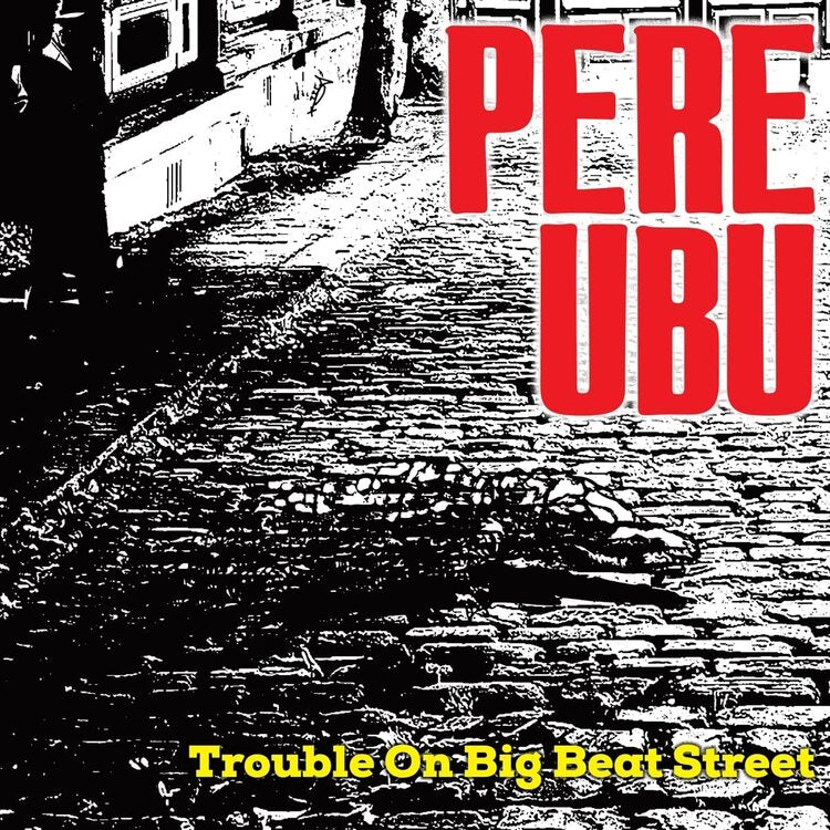 Pere Ubu LP - Trouble On Big Beat Street