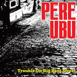 Pere Ubu LP - Trouble On Big Beat Street
