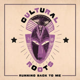 Cultural Roots LP - Running Back To Me