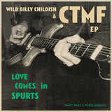 Wild Billy Childish & CTMF LP - Love Comes in Spurts EP | Buy Now For 29.99