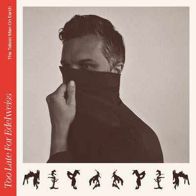 The Tallest Man On Earth LP - Too Late for Edelweiss | Buy Now For 39.99