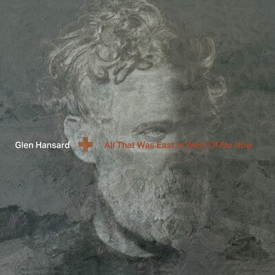 Glen Hansard LP - All That Was East Is West Of M