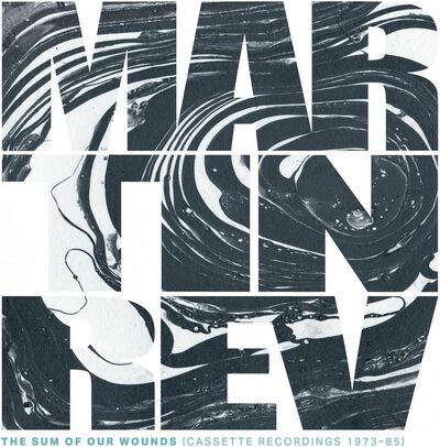 Martin Rev LP - The Sum of Our Wounds (Cassette Recordings 1973-85) | Buy Now For 49.99
