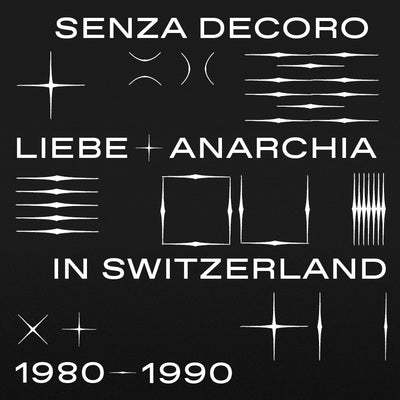 Various Artists LP - Mehmet Aslan Pres. Senza Decoro: Liebe + Anarchia in Switzerland: 1980-1990 | Buy Now For 54.99