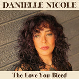 Danielle Nicole LP - The Love You Bleed | Buy Now For 39.99