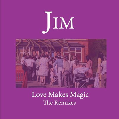 JIM LP - Love Makes Magic: The Remixes | Buy Now For 44.99