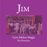 JIM LP - Love Makes Magic: The Remixes | Buy Now For 44.99