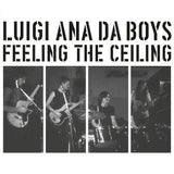 Luigi Ana Da Boys LP - Feeling The Ceiling