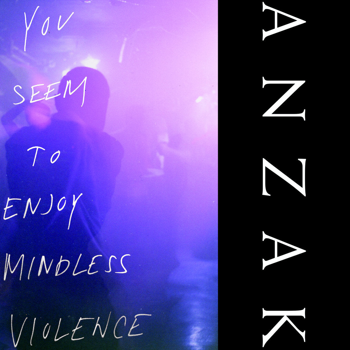 Anzak LP - You Seem To Enjoy Mindless Violence (Clear Vinyl) | Buy Now For 39.99