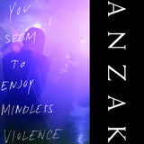 Anzak LP - You Seem To Enjoy Mindless Violence (Clear Vinyl) | Buy Now For 39.99