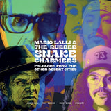 Mario Lalli & The Rubber Snake Charmers LP - Folklore From Other Desert Cities | Buy Now For 29.99