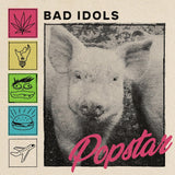 Bad Idols LP - Popstar | Buy Now For 39.99