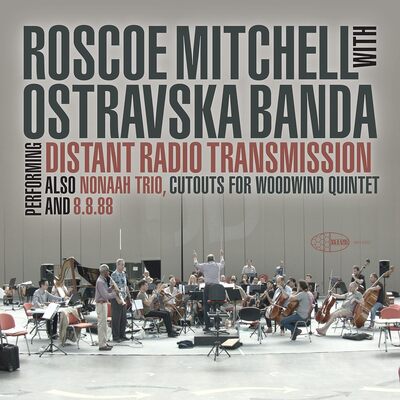 Roscoe Mitchell with Ostravska Banda LP - Performing Distant Radio Transmission: Also Nonaah Trio, Cutouts for Woodwind Quintet and 8.8.88 | Buy Now For 39.99