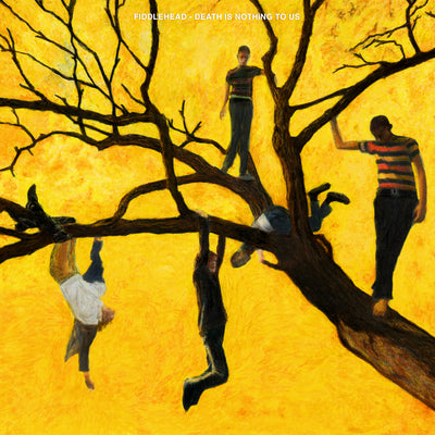 Fiddlehead LP - Death Is Nothing to Us | Buy Now For 44.99
