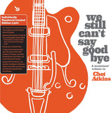Various Artists LP - We Still Can'T Say Goodbye: A Musicians' Tribute To Chet Atkins (2 Disc Orange Vinyl Limited Edition) | Buy Now For 59.99