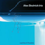 Alex Skolnick Trio LP - Last Day in Paradise | Buy Now For 49.99