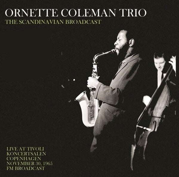 Ornette Coleman Trio LP - Scandinavian Broadcast: Live At Tivoli Koncertsalen Copenhagen November 30. 1965 - Fm Broadcast